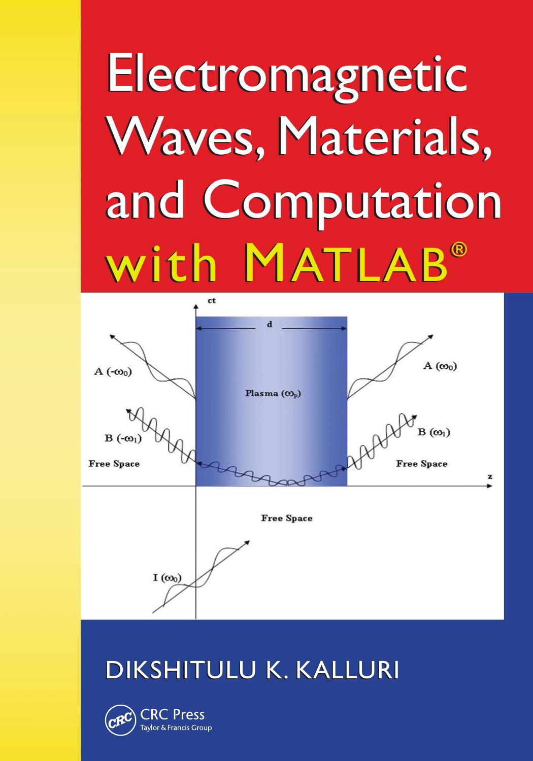 Electromagnetic Waves, Materials, and Computation with MATLAB by Kalluri, Dikshitulu K. (z-lib.org)