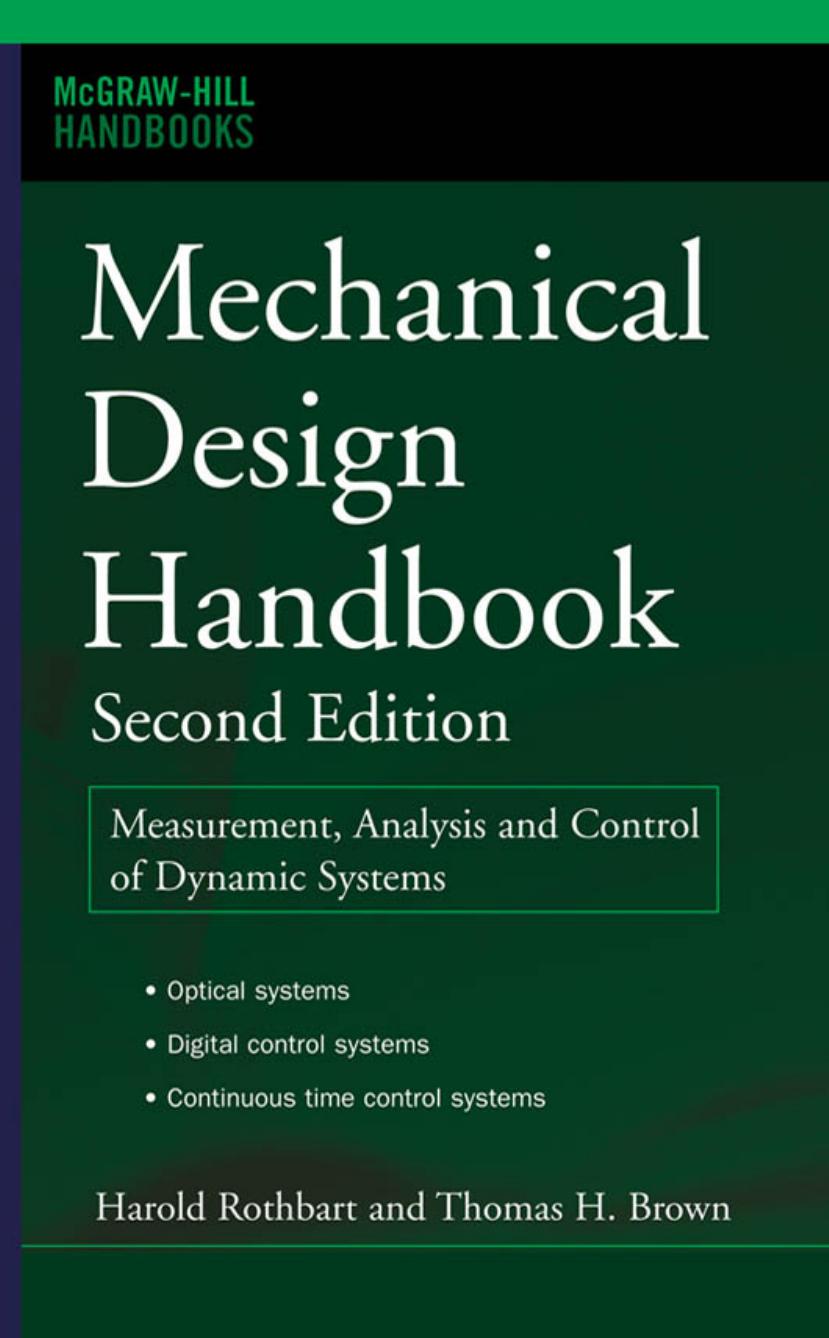 Mechanical Design Handbook Measurement, Analysis and Control of Dynamic Systems (Handbooks) (Harold Rothbart, Thomas Brown) (Z-Library)