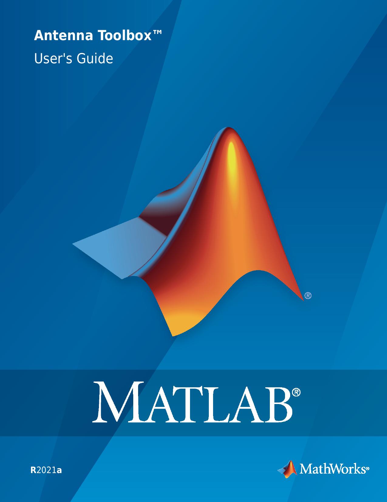 MATLAB Antenna Toolbox Users Guide (The MathWorks, Inc.) (Z-Library)