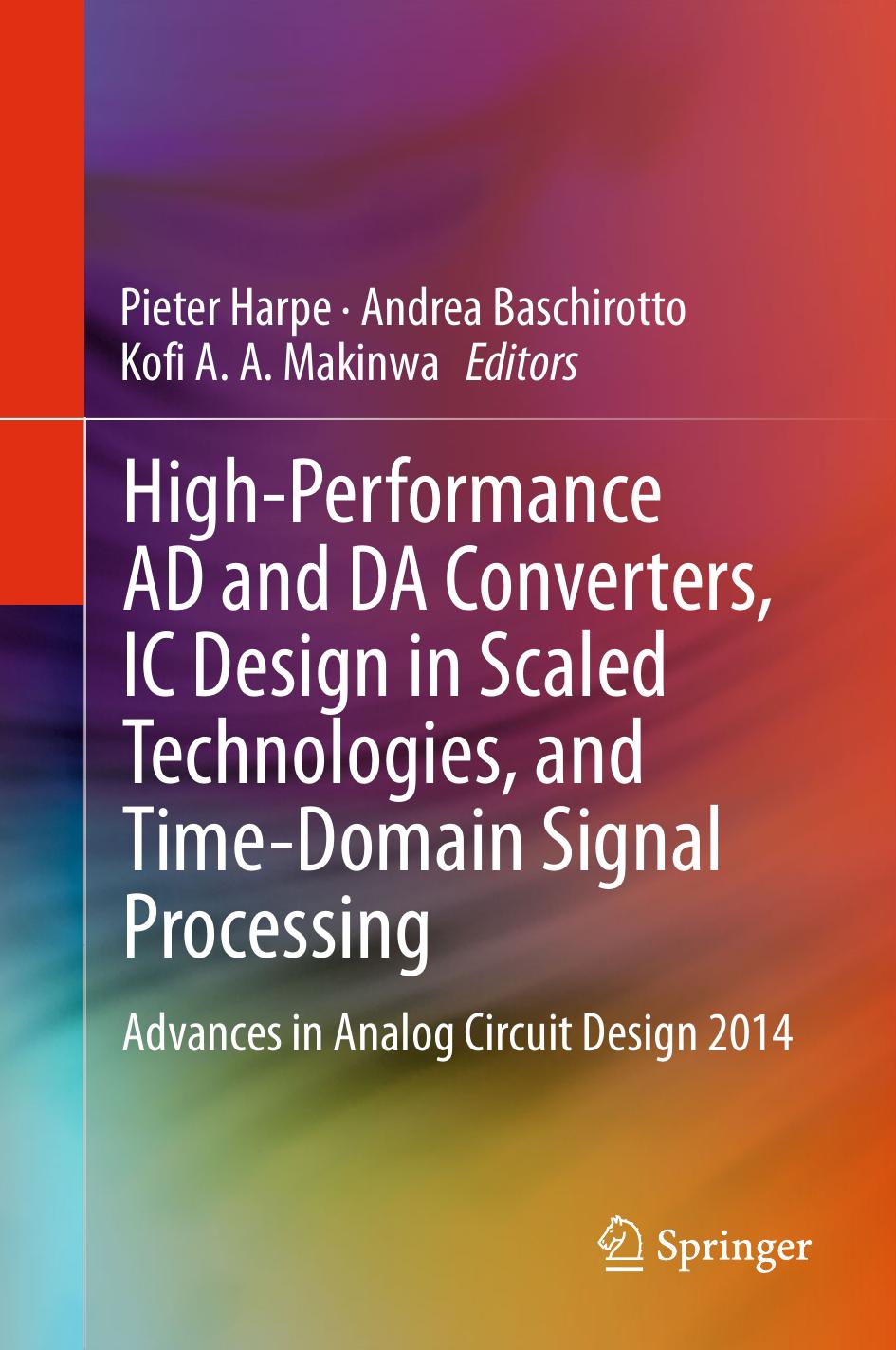 Pieter Harpe, Andrea Baschirotto, Kofi A. A. Makinwa eds. High-Performance AD and