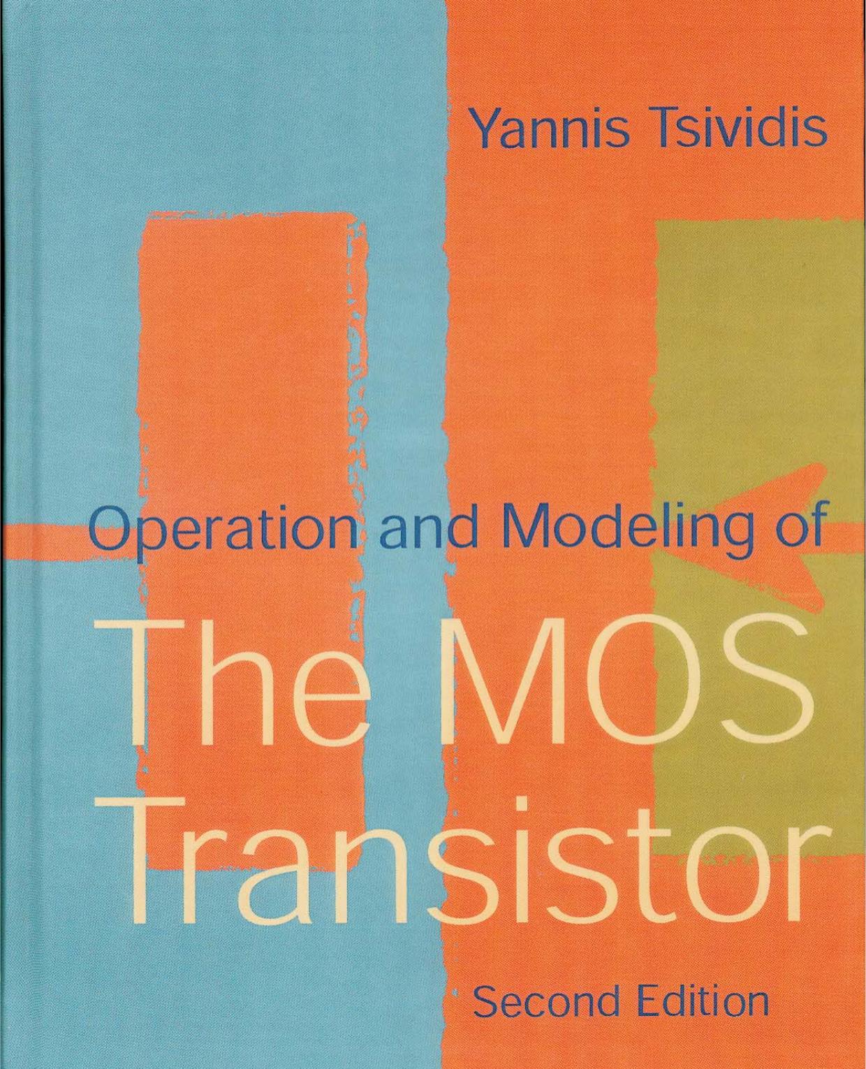 Operation and Modeling of the MOS Transistor By Tsividis