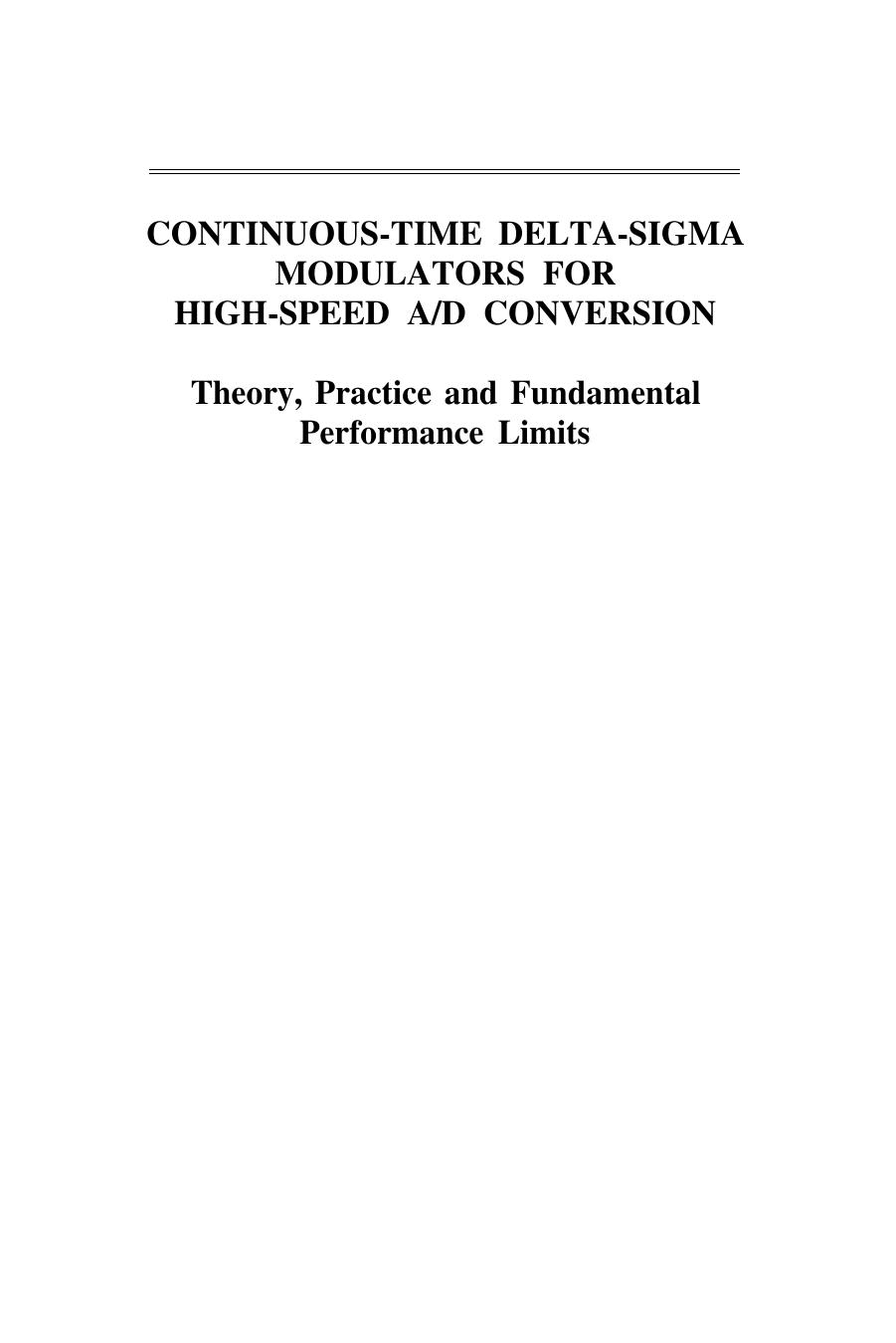 Continuous-Time Delta-Sigma Modulators for High-Speed AD Conversion Theory, Practice and Fundamental Performance Limits by James A. Cherry, W. Martin Snelgrove (auth.) (z-lib.org)