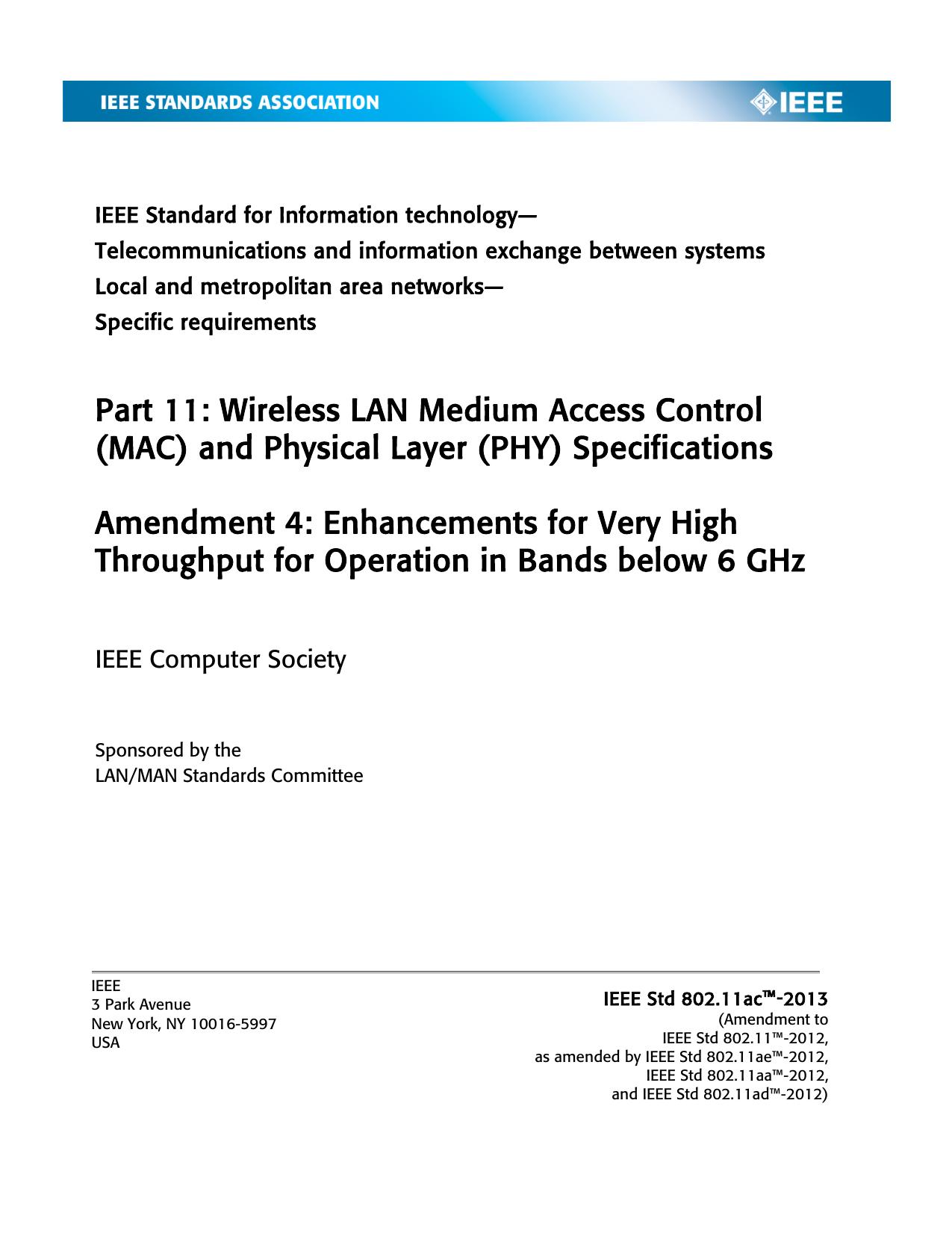 IEEE Std 802.11ac™-2013, IEEE Standard for Information technology—Telecommunications and information exchange between systems—Local and metropolitan area networks—Specific requirements—Part 11: Wireless LAN Medium Access Control (MAC) and Physical Layer (PHY) specifications—Amendment 4: Enhancements for Very High Throughput for Operation in Bands below 6 GHz