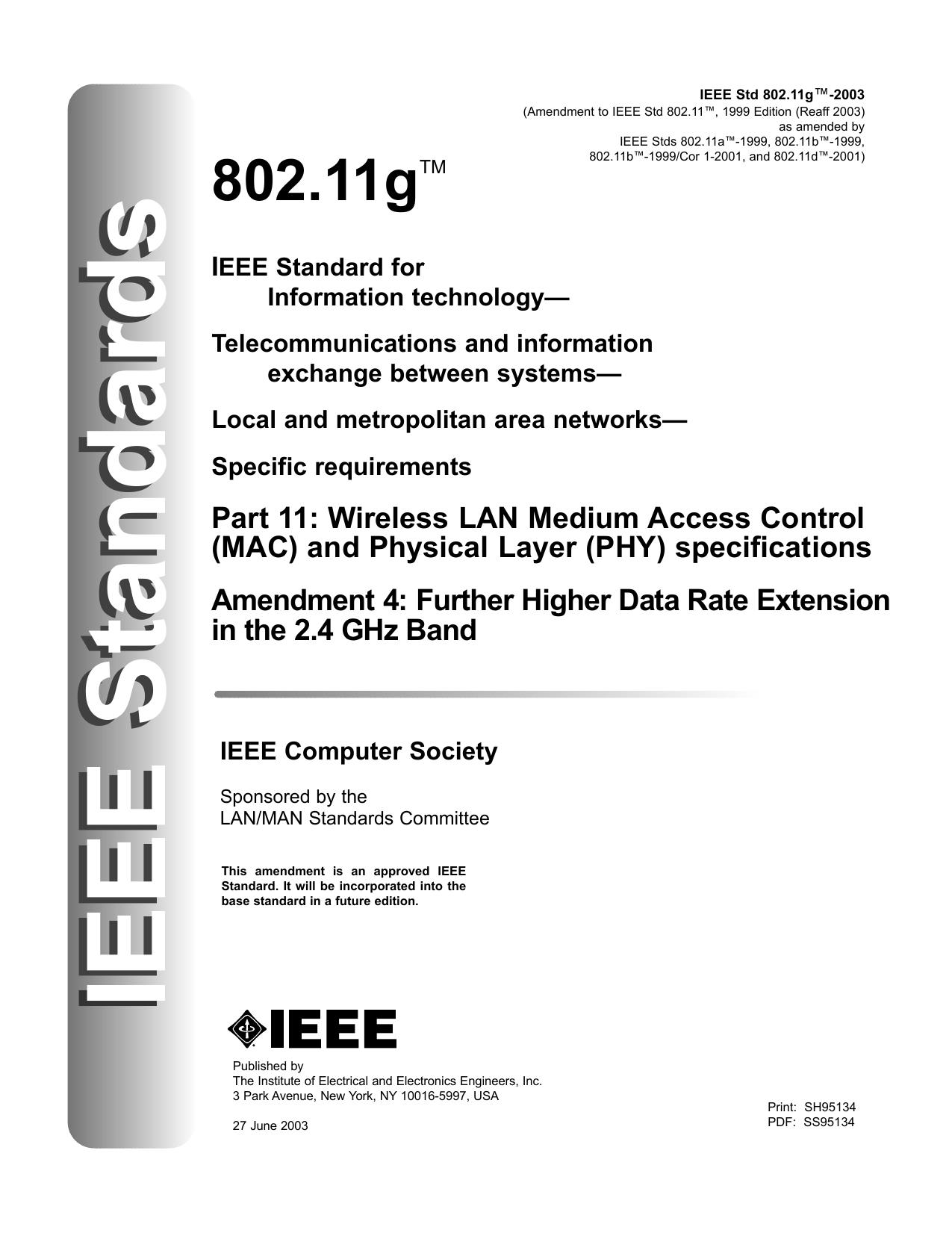 IEEE Std 802.11g-2003 [Amendment to IEEE Std 802.11, 1999 Edition (Reaff 2003) as amended by IEEE Stds 802.11a-1999, 802.11b-1999, 802.11b-1999/Cor 1-2001, and 802.11d-2001], Amendment 4: Further Higher Data Rate Extension in the 2.4 GHz Band