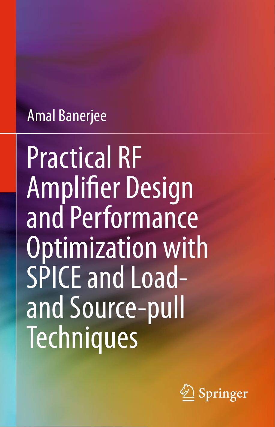 Practical RF Amplifier Design and Performance Optimization with SPICE and Load-