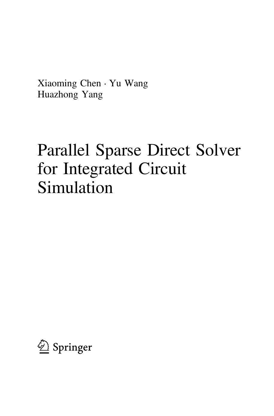 Parallel Sparse Direct Solver for Integrated Circuit Simulation by Xiaoming Chen, Yu Wang, Huazhong Yang (z-lib.org)