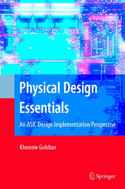 Physical design essentials an ASIC design implementation perspective (Khosrow Golshan) (z-lib.org)