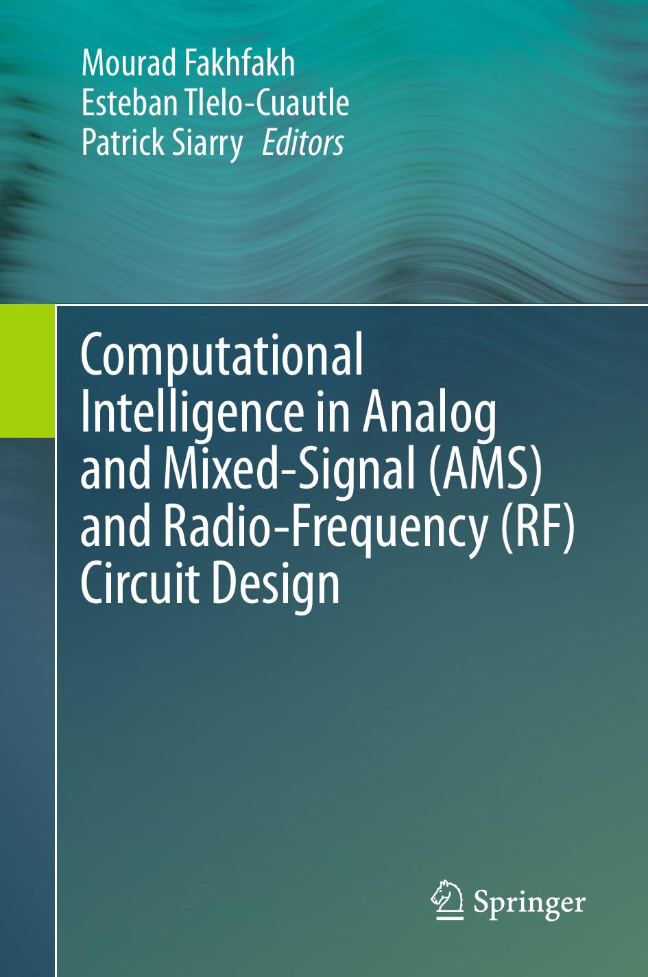 Computational Intelligence in Analog and Mixed-Signal (AMS) and Radio-Frequency (RF) Circuit Design by Mourad Fakhfakh, Esteban Tlelo-Cuautle, Patrick Siarry (eds.) (z-lib.org)