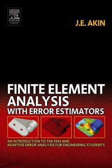 Finite element analysis with error estimators an introduction to the FEM and adaptive error analysis for engineering students (J. E. Akin) (Z-Library)